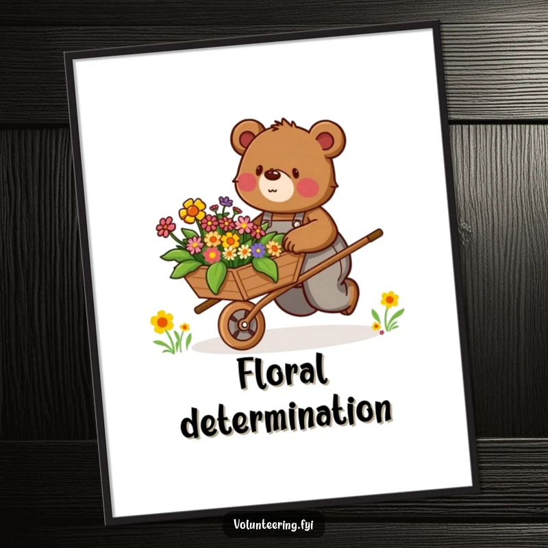 Funny Poster: Determined brown bear in overalls enthusiastically pushes a wheelbarrow filled with colorful flowers, full of vibrant energy.
