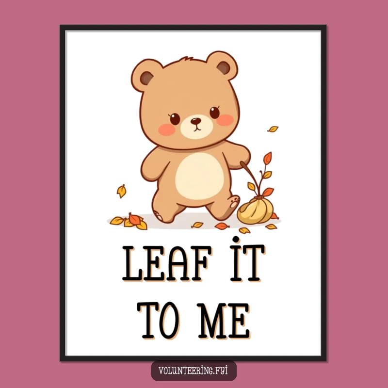 Funny Kawaii Bear Tidying Up Poster: Autumn Cleaning Art Gift